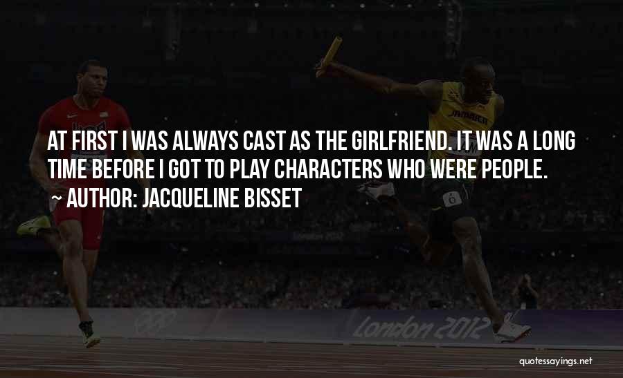 As A Girlfriend Quotes By Jacqueline Bisset