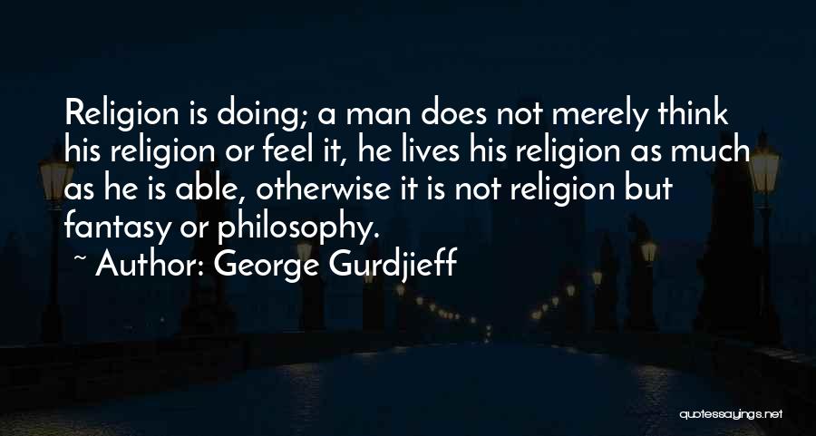 As A Man Quotes By George Gurdjieff