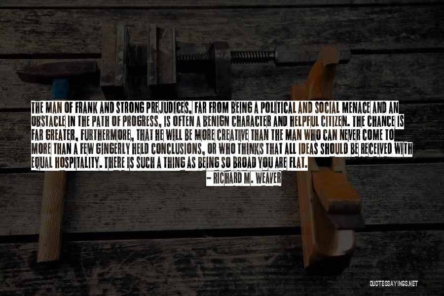 As A Man Thinks Quotes By Richard M. Weaver As A Man Thinks Quotes By Richard M. Weaver