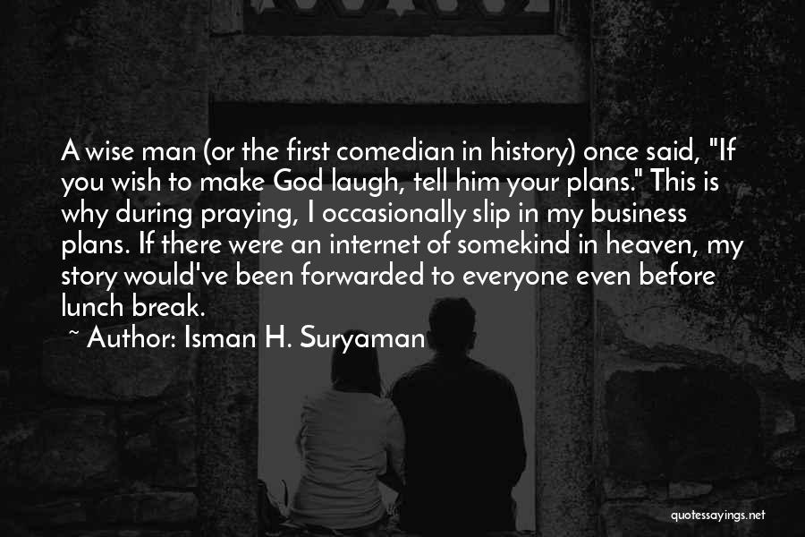 As A Wise Man Once Said Quotes By Isman H. Suryaman