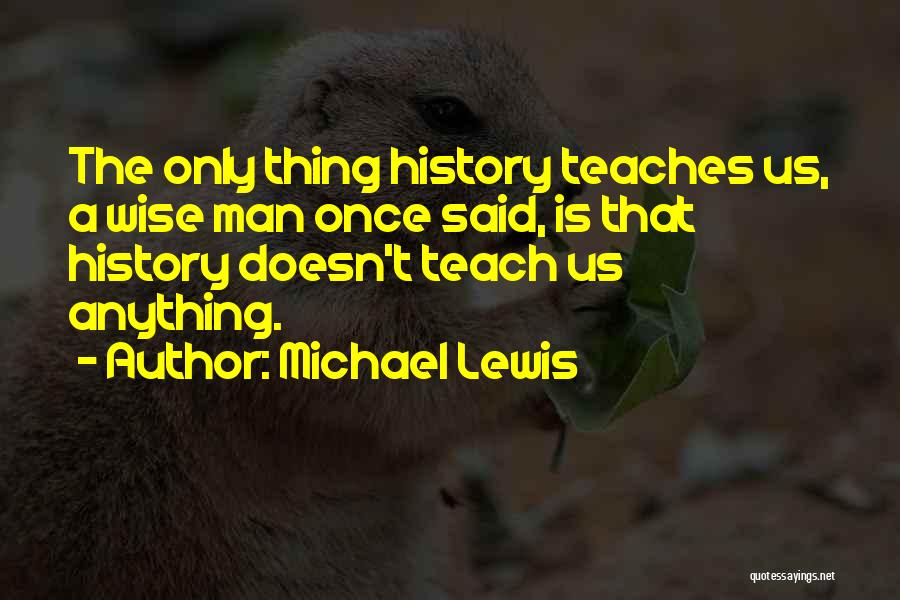 As A Wise Man Once Said Quotes By Michael Lewis