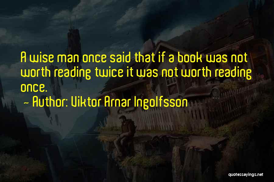 As A Wise Man Once Said Quotes By Viktor Arnar Ingolfsson