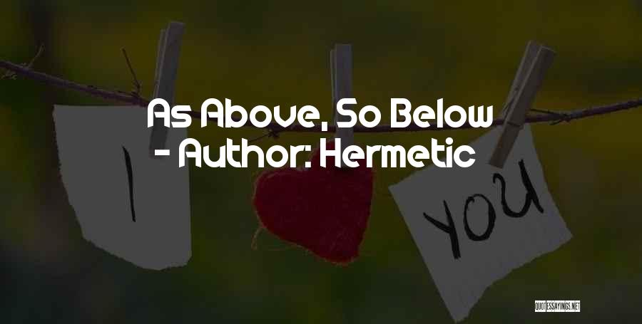 As Above So Below Quotes By Hermetic