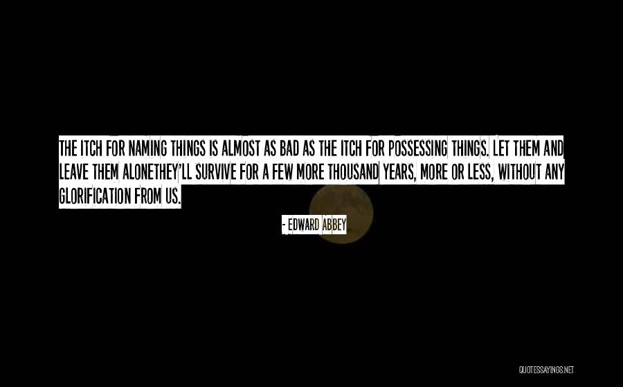 As Bad As Quotes By Edward Abbey As Bad As Quotes By Edward Abbey
