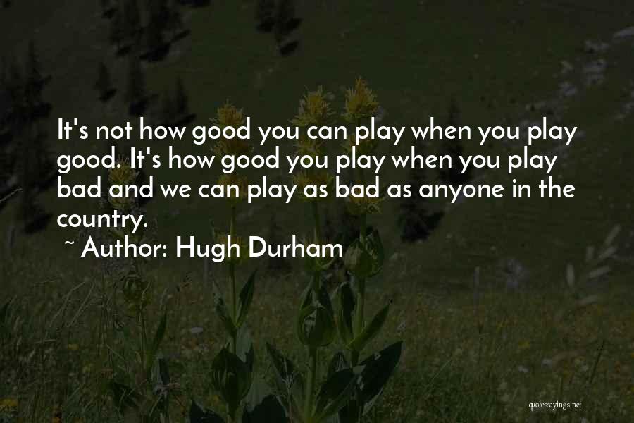 As Bad As Quotes By Hugh Durham