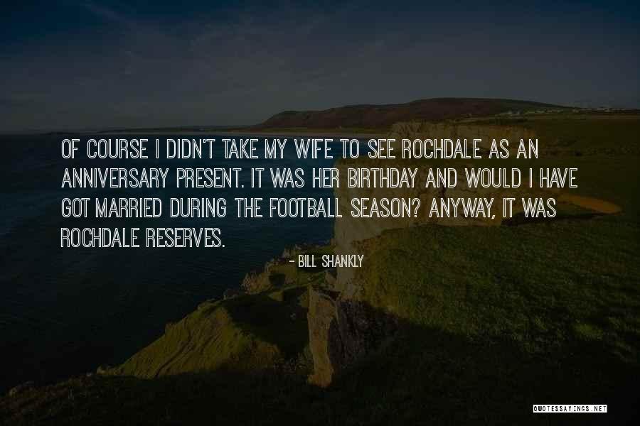 As Birthday Quotes By Bill Shankly As Birthday Quotes By Bill Shankly