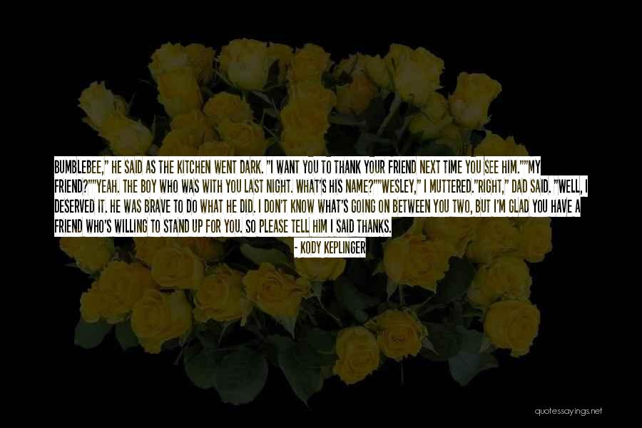 As Brave As You Quotes By Kody Keplinger As Brave As You Quotes By Kody Keplinger