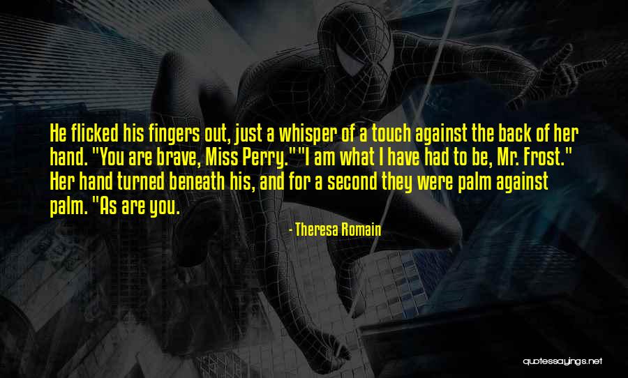 As Brave As You Quotes By Theresa Romain As Brave As You Quotes By Theresa Romain