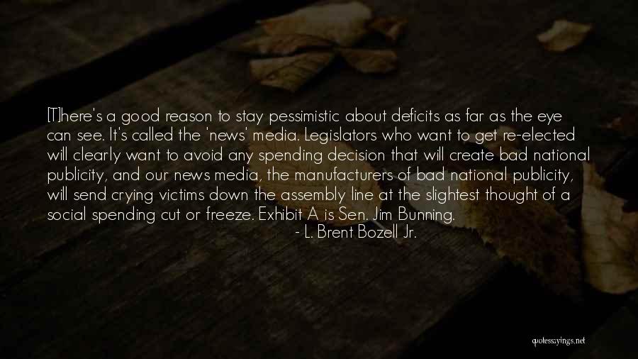 As Far As The Eye Can See Quotes By L. Brent Bozell Jr. As Far As The Eye Can See Quotes By L. Brent Bozell Jr.