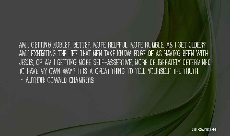As I Am Getting Older Quotes By Oswald Chambers