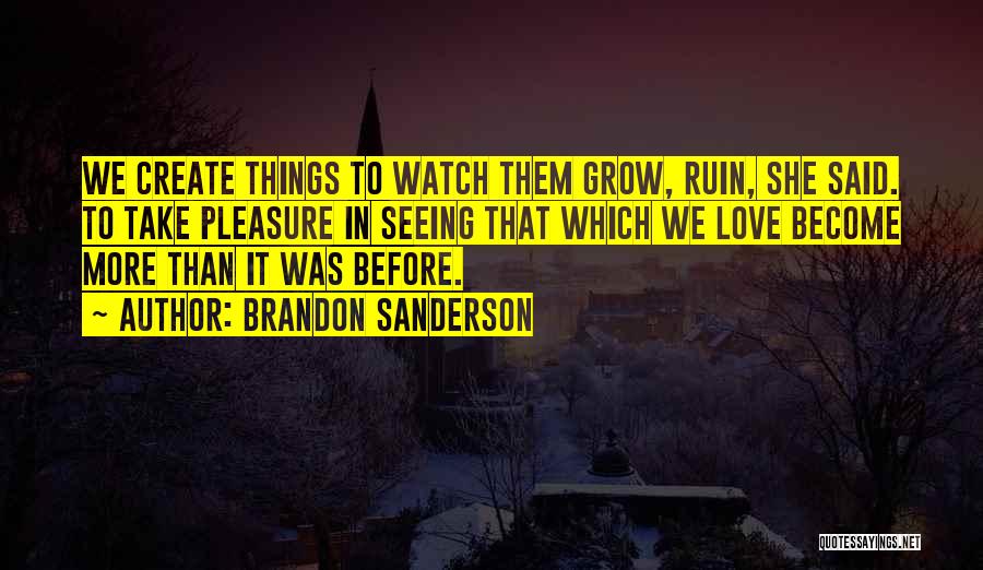 As I Watch You Grow Quotes By Brandon Sanderson