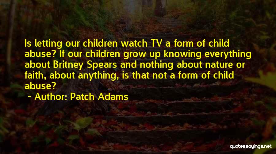 As I Watch You Grow Quotes By Patch Adams