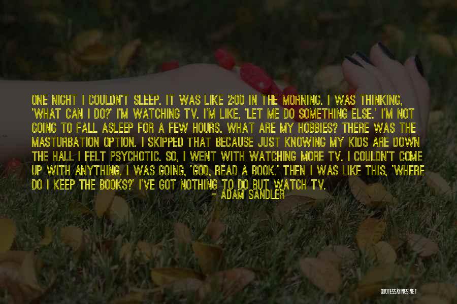 As I Watch You Sleep Quotes By Adam Sandler As I Watch You Sleep Quotes By Adam Sandler