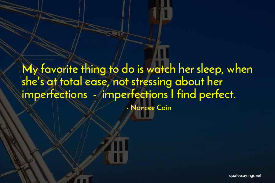 As I Watch You Sleep Quotes By Nancee Cain As I Watch You Sleep Quotes By Nancee Cain