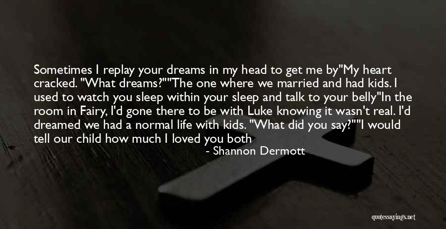 As I Watch You Sleep Quotes By Shannon Dermott As I Watch You Sleep Quotes By Shannon Dermott