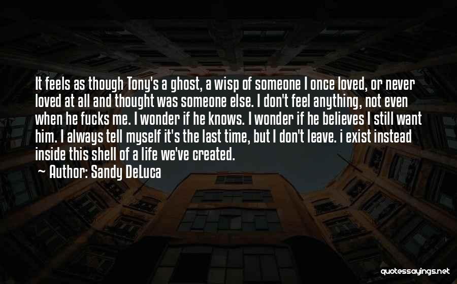 As If I Don't Exist Quotes By Sandy DeLuca