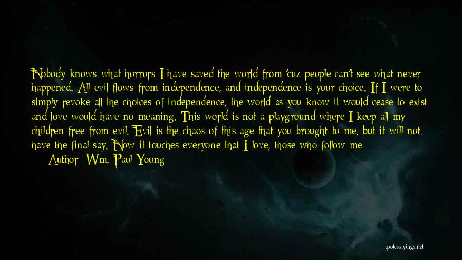 As If I Don't Exist Quotes By Wm. Paul Young