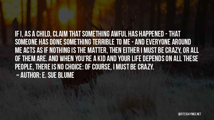 As If Nothing Happened Quotes By E. Sue Blume