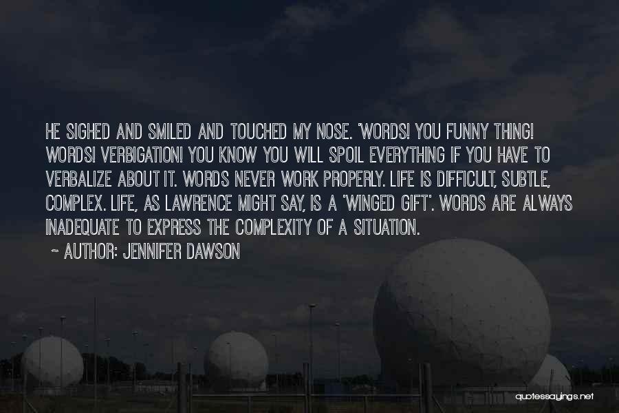 As If You Know Everything Quotes By Jennifer Dawson