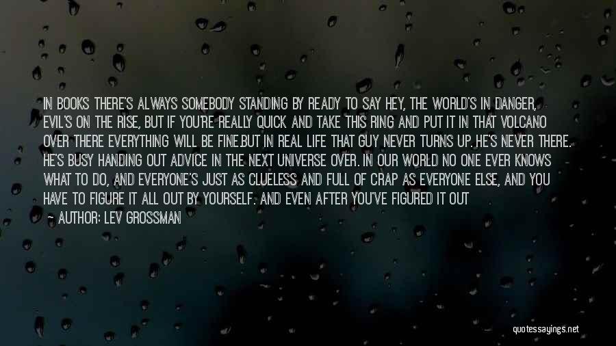 As If You Know Everything Quotes By Lev Grossman