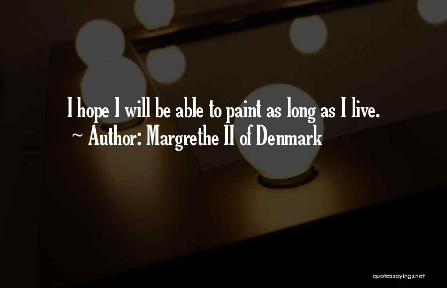 As Long As I Live Quotes By Margrethe II Of Denmark