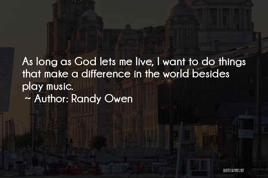 As Long As I Live Quotes By Randy Owen