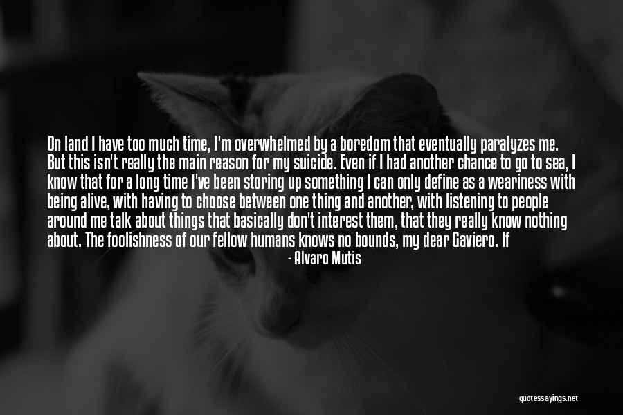 As Long As I'm Living Quotes By Alvaro Mutis As Long As I'm Living Quotes By Alvaro Mutis