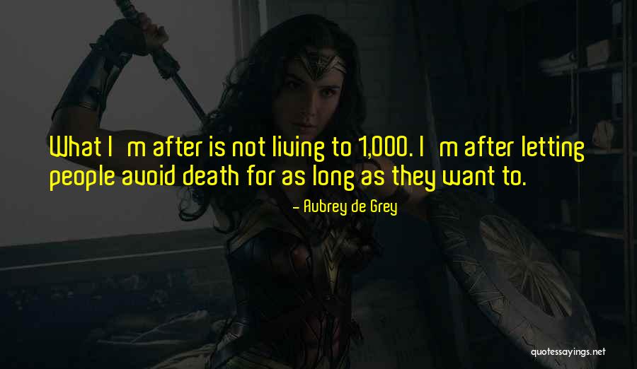 As Long As I'm Living Quotes By Aubrey De Grey As Long As I'm Living Quotes By Aubrey De Grey