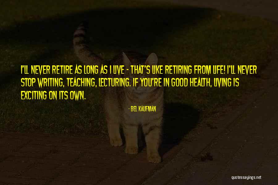 As Long As I'm Living Quotes By Bel Kaufman As Long As I'm Living Quotes By Bel Kaufman