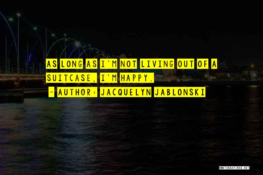 As Long As I'm Living Quotes By Jacquelyn Jablonski
