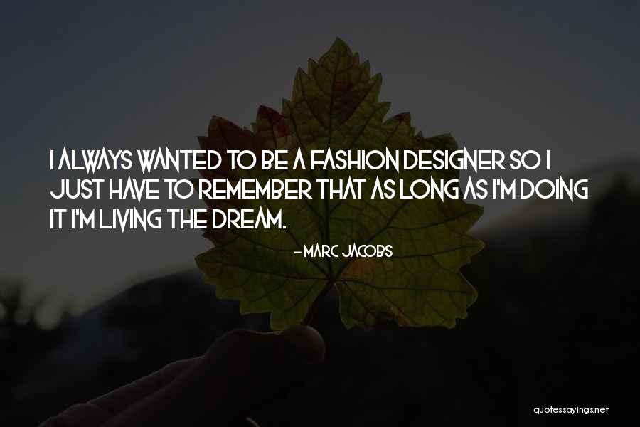 As Long As I'm Living Quotes By Marc Jacobs