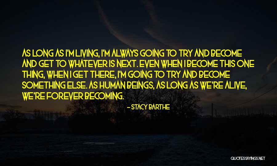 As Long As I'm Living Quotes By Stacy Barthe As Long As I'm Living Quotes By Stacy Barthe