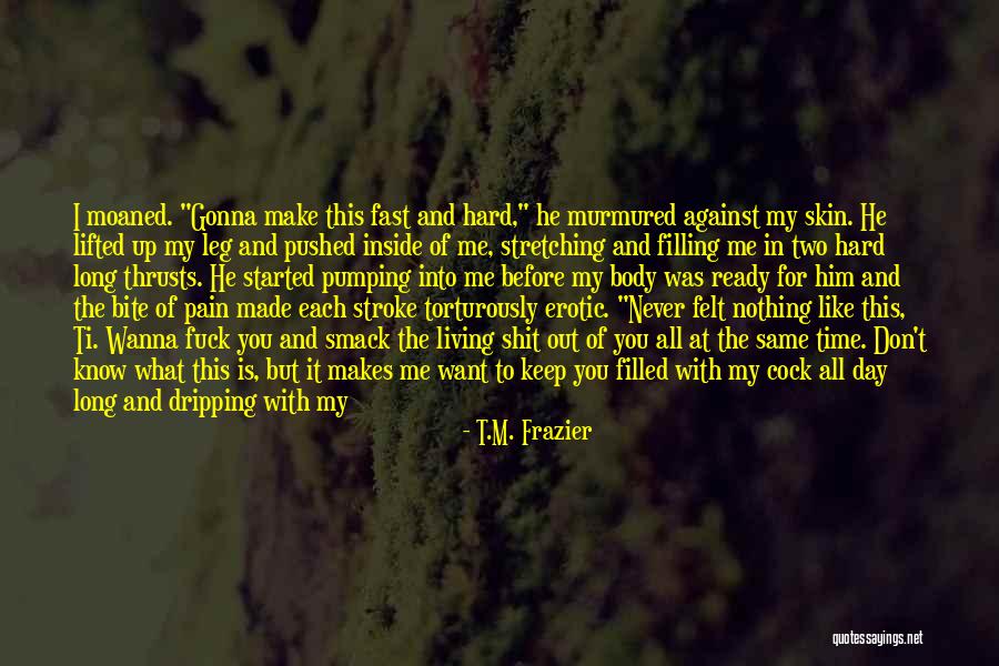 As Long As I'm Living Quotes By T.M. Frazier As Long As I'm Living Quotes By T.M. Frazier