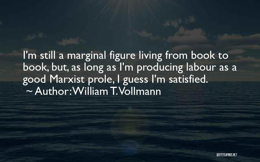 As Long As I'm Living Quotes By William T. Vollmann