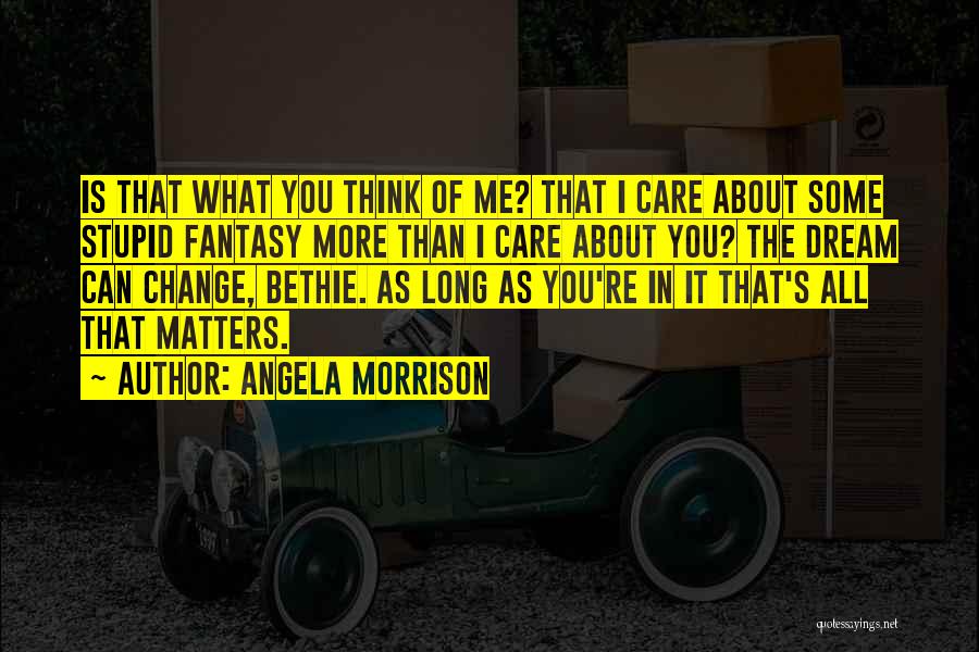 As Long As It Matters Quotes By Angela Morrison