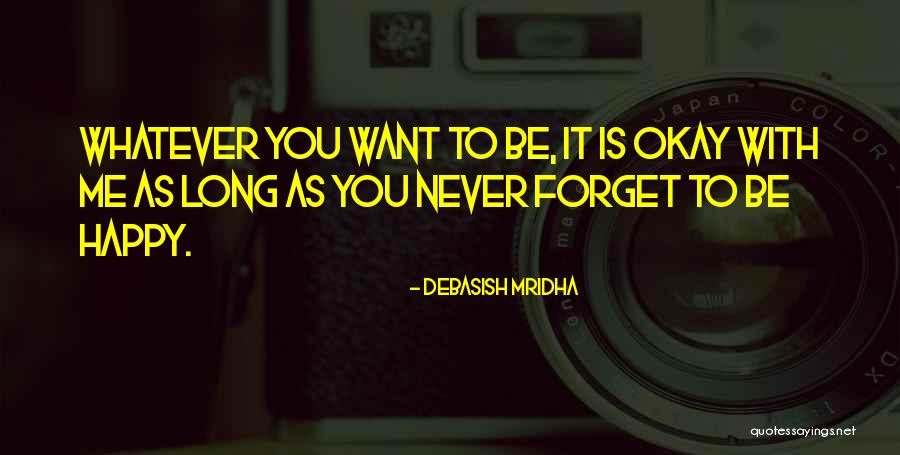 As Long As U Happy Quotes By Debasish Mridha As Long As U Happy Quotes By Debasish Mridha