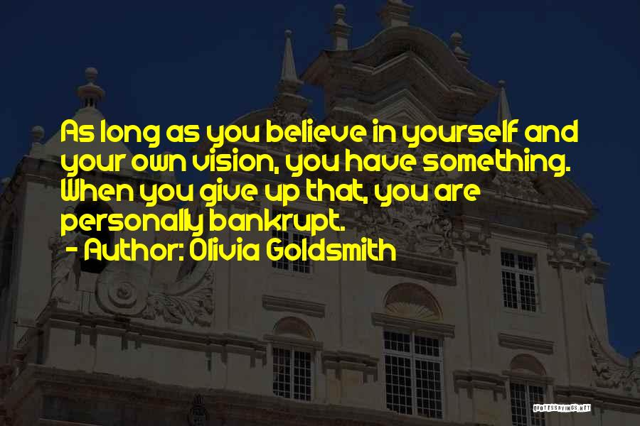 As Long As You Believe Quotes By Olivia Goldsmith