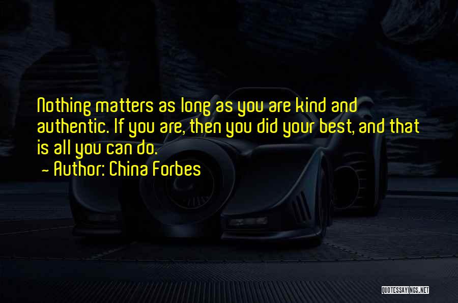 As Long As You Did Your Best Quotes By China Forbes