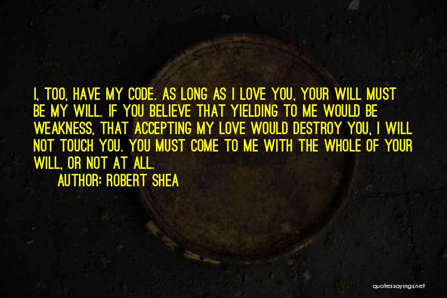 As Long As You Love Me Quotes By Robert Shea