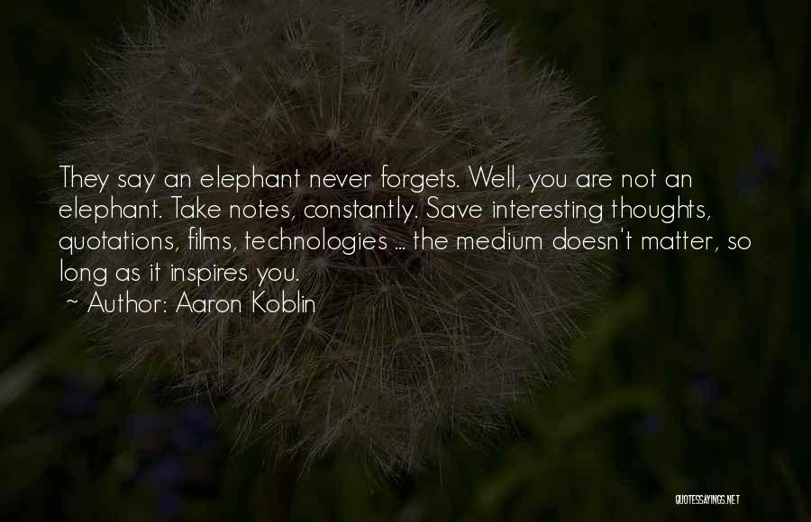 As Long As You Quotes By Aaron Koblin