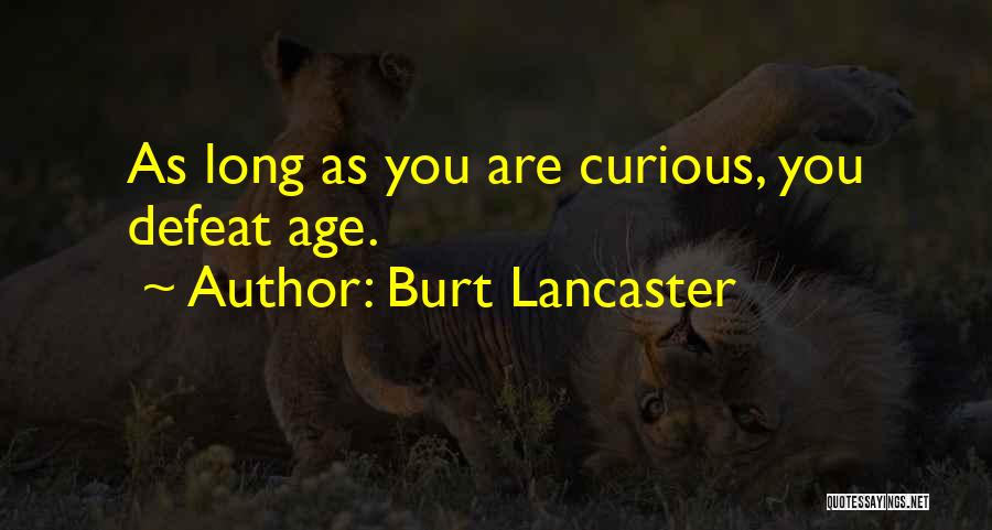 As Long As You Quotes By Burt Lancaster