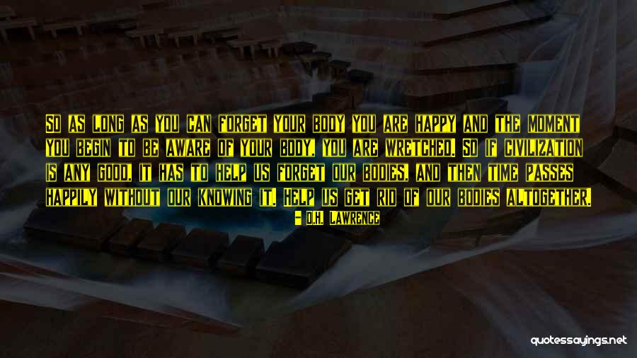 As Long You Are Happy Quotes By D.H. Lawrence As Long You Are Happy Quotes By D.H. Lawrence