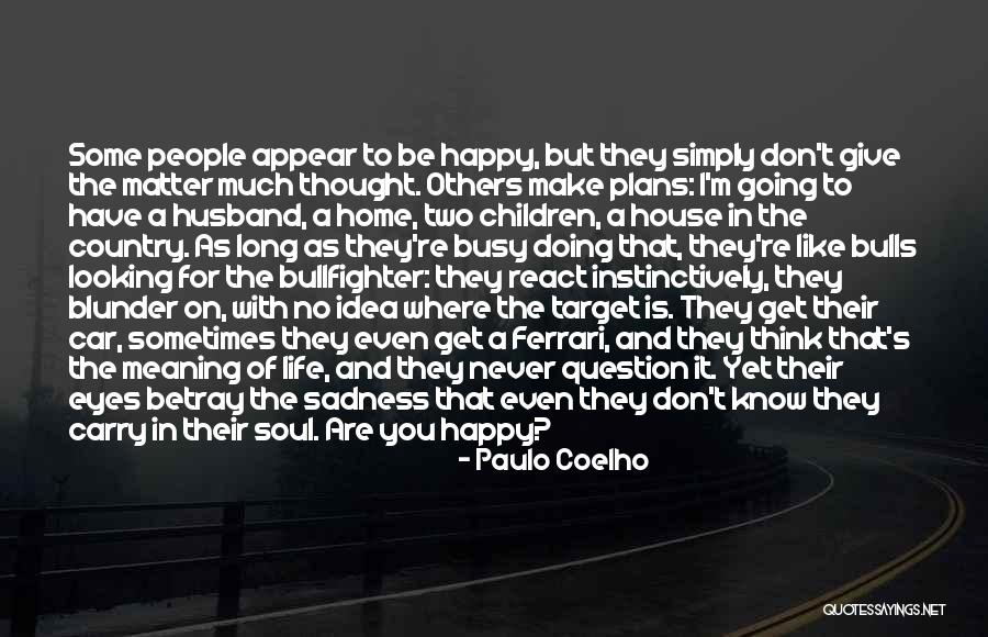 As Long You Are Happy Quotes By Paulo Coelho