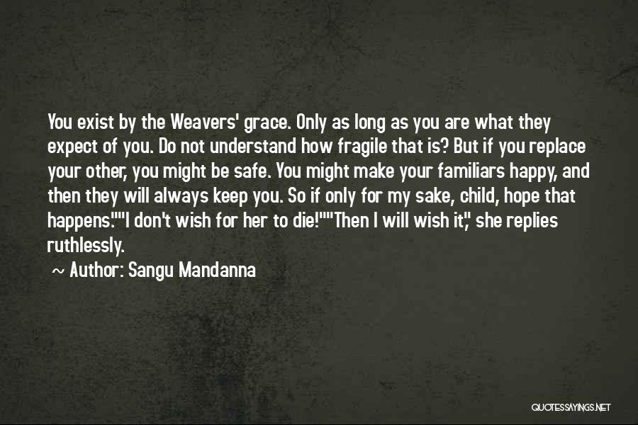As Long You Are Happy Quotes By Sangu Mandanna As Long You Are Happy Quotes By Sangu Mandanna