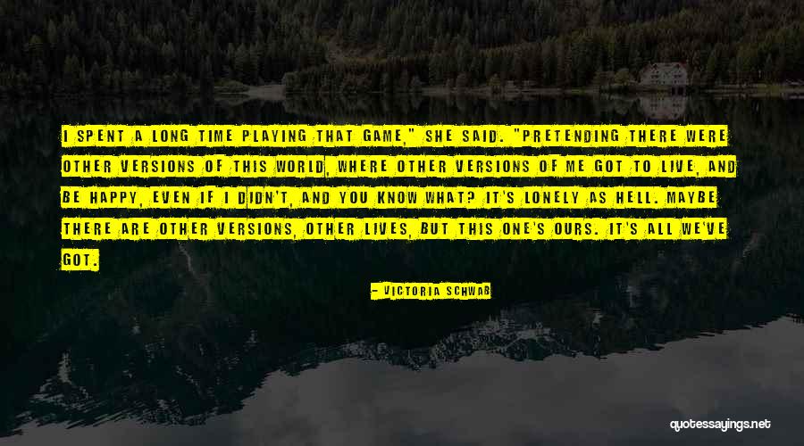 As Long You Are Happy Quotes By Victoria Schwab As Long You Are Happy Quotes By Victoria Schwab