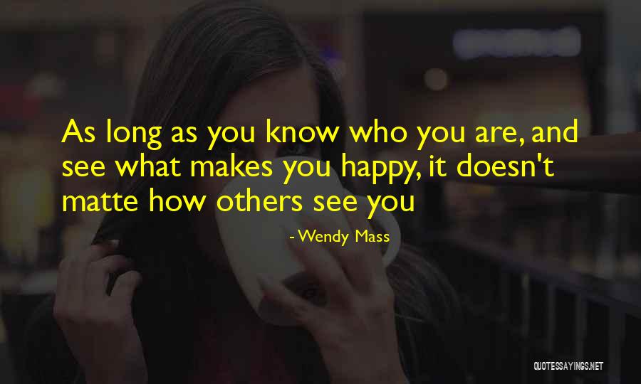 As Long You Are Happy Quotes By Wendy Mass