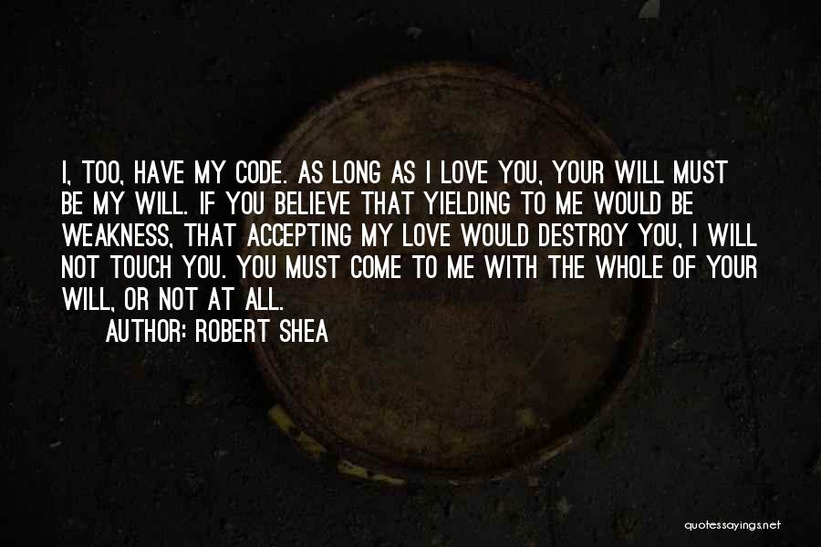 As Long You Love Me Quotes By Robert Shea