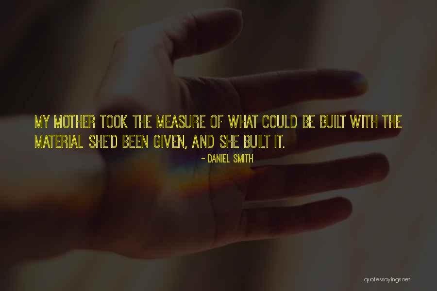 As Mother You Will Go Without Measure Quotes By Daniel Smith As Mother You Will Go Without Measure Quotes By Daniel Smith