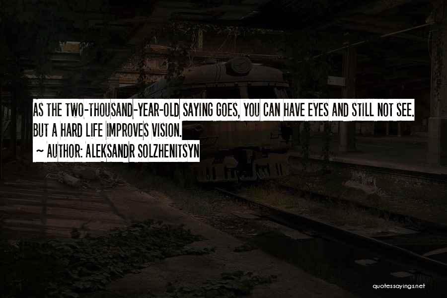 As The Old Saying Goes Quotes By Aleksandr Solzhenitsyn