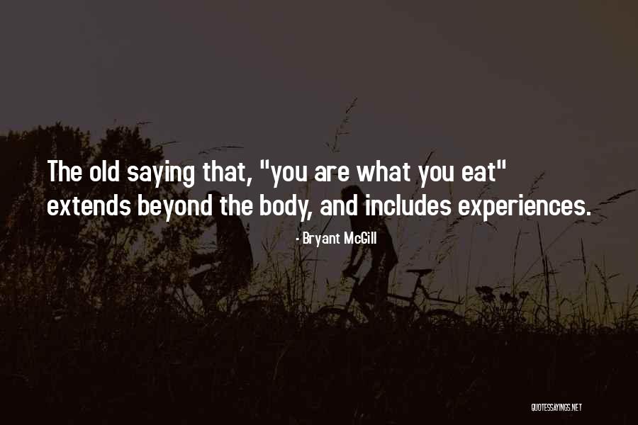 As The Old Saying Goes Quotes By Bryant McGill As The Old Saying Goes Quotes By Bryant McGill